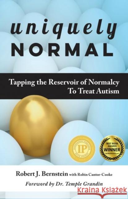 Uniquely Normal: Tapping the Reservoir of Normalcy to Treat Autism Robert J., Bernstein Bernstein Robin Cantor-Cooke 9781941765463 Future Horizons - książka