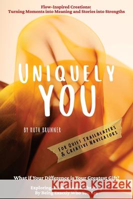 Uniquely You: Exploring, Embracing, & Thriving By Being Exactly Who You Are Ruth Brunner 9781923425699 Ruth Brunner - książka