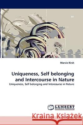 Uniqueness, Self belonging and Intercourse in Nature Marvin Kirsh 9783838367378 LAP Lambert Academic Publishing - książka
