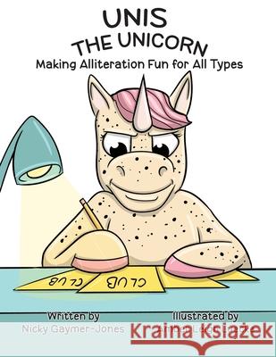 Unis The Unicorn: Read Aloud Books, Books for Early Readers, Making Alliteration Fun! Nicky Gaymer-Jones Amber Leigh Luecke 9781964411200 Nicholas Gaymer-Jones - książka