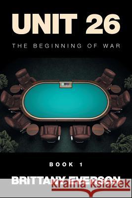 Unit 26: The Beginning of War Brittany Everson 9781524512774 Xlibris - książka