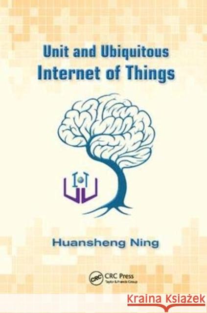 Unit and Ubiquitous Internet of Things Huansheng Ning 9781138374751 Taylor and Francis - książka