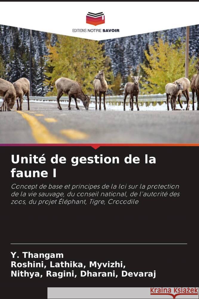 Unité de gestion de la faune I Thangam, Y., Myvizhi,, Roshini, Lathika,, Devaraj, Nithya, Ragini, Dharani, 9786205025215 Editions Notre Savoir - książka