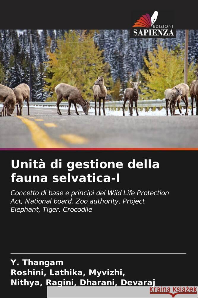 Unità di gestione della fauna selvatica-I Thangam, Y., Myvizhi,, Roshini, Lathika,, Devaraj, Nithya, Ragini, Dharani, 9786205025222 Edizioni Sapienza - książka