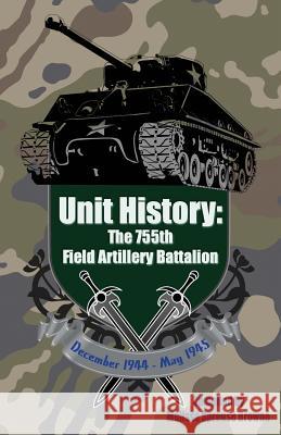 Unit History: The 755th Field Artillery Battalion Melissa Sprous 9781499384567 Createspace - książka