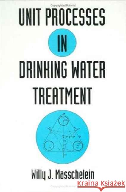 Unit Processes in Drinking Water Treatment W. Masschelein Masschelein 9780824786786 CRC - książka