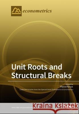 Unit Roots and Structural Breaks Pierre Perron 9783038428114 Mdpi AG - książka