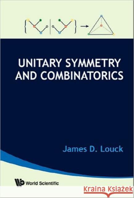 Unitary Symmetry and Combinatorics Louck, James D. 9789812814722 World Scientific Publishing Company - książka