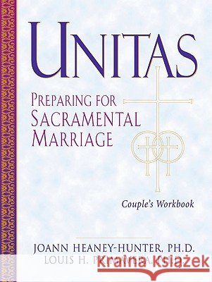 Unitas Couple's Workbook: Preparing for Sacramental Marriage Joann Heaney Hunter Joann Heaney-Hunter Louis Primavera 9780824517564 Crossroad Publishing Company - książka