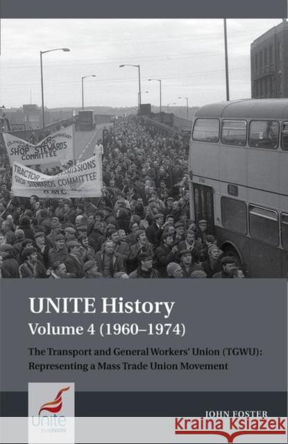 Unite History Volume 4 (1960-1974): The Transport and General Workers' Union (Tgwu): 'The Great Tradition of Independent Working Class Power' Foster, John 9781802077032 Liverpool University Press - książka
