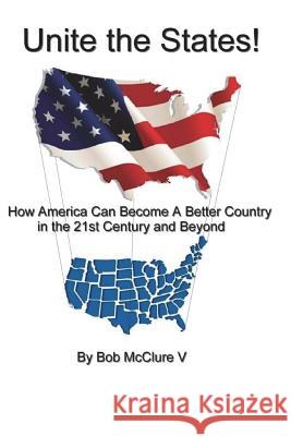 Unite the States! Bob McClur 9781468189261 Createspace - książka