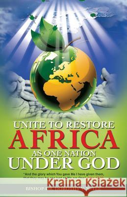 Unite to Restore Africa as One Nation Under God Dr Bishop Dorothy Y N Tee 9781498469128 Xulon Press - książka