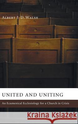 United and Uniting Albert J D Walsh 9781498259576 Wipf & Stock Publishers - książka