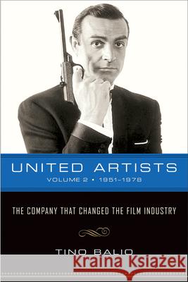 United Artists, Volume 2, 1951-1978: The Company That Changed the Film Industry Tino T. Balio 9780299230142 University of Wisconsin Press - książka