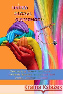 UNITED GLOBAL SISTERHOOD, An Anthology Susan Joyner-Stumpf, Deborah Brooks Lang 9781387222148 Lulu.com - książka