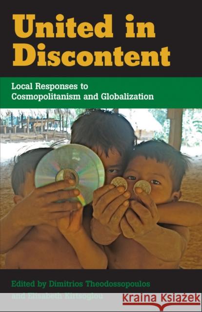 United in Discontent: Local Responses to Cosmopolitanism and Globalization Theodossopoulos, Dimitrios 9781845456306 BERGHAHN BOOKS - książka