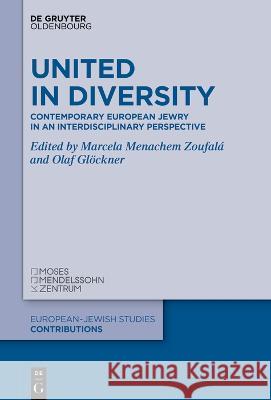 United in Diversity: Contemporary European Jewry in an Interdisciplinary Perspective Marcela Menachem Zoufalá, Olaf Glöckner 9783110783100 De Gruyter (JL) - książka