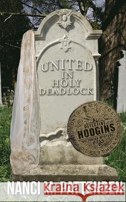 United in Holy Deadlock: Detective Hodgins Victorian Murder Mysteries #5 Nanci M Pattenden   9781777077884 Murder Does Pay, Ink - książka