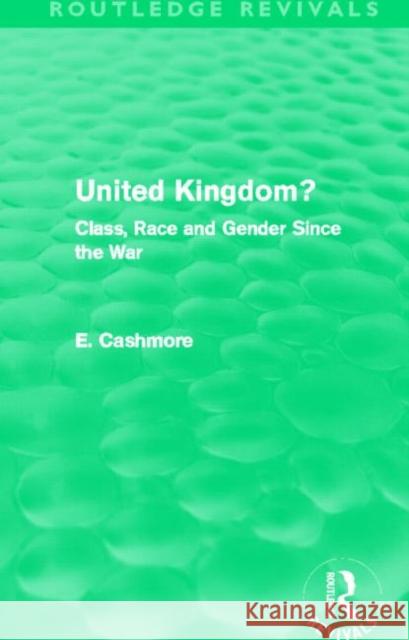 United Kingdom? (Routledge Revivals): Class, Race and Gender Since the War E. Cashmore   9780415662833 Taylor and Francis - książka