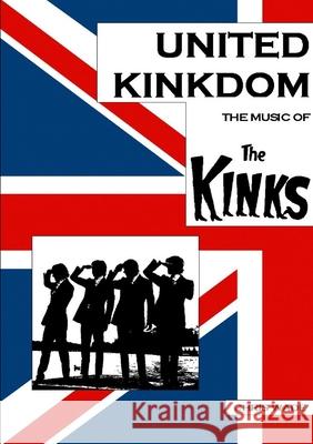 United Kinkdom: The Music of The Kinks Chris Wade 9781471706042 Lulu.com - książka