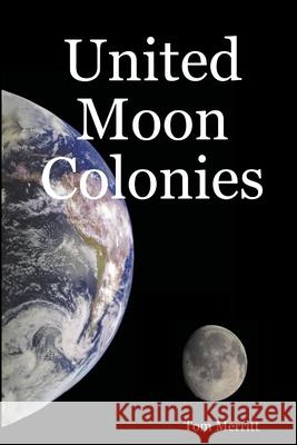 United Moon Colonies Tom Merritt 9781304489098 Lulu.com - książka