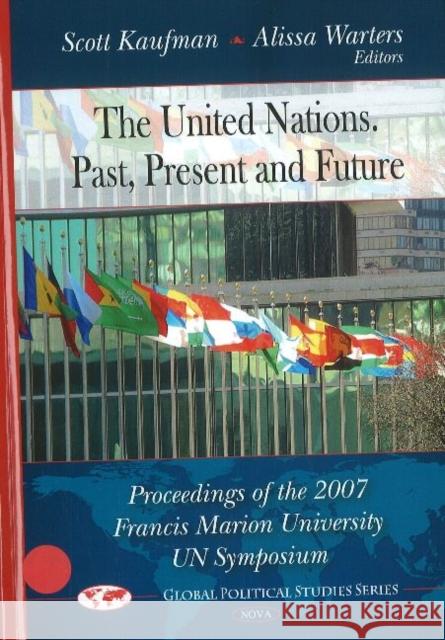 United Nations -- Past, Present & Future: Proceedings of the 2007 Francis Marion University UN Symposium Scott Kaufman, Alissa Warters 9781607414506 Nova Science Publishers Inc - książka