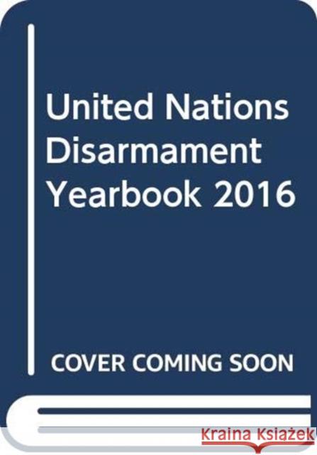United Nations Disarmament Yearbook 2016: Part II United Nations Publications 9789211423204 United Nations - książka