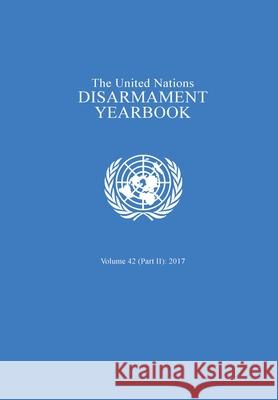 United Nations Disarmament Yearbook 2017: Part II United Nations Publications 9789211423303 United Nations - książka