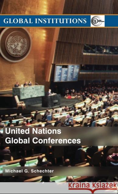 United Nations Global Conferences Michael G. Schechter 9780415343800 Routledge - książka
