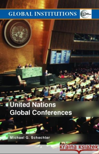 United Nations Global Conferences Michael G. Schechter 9780415343817 Routledge - książka