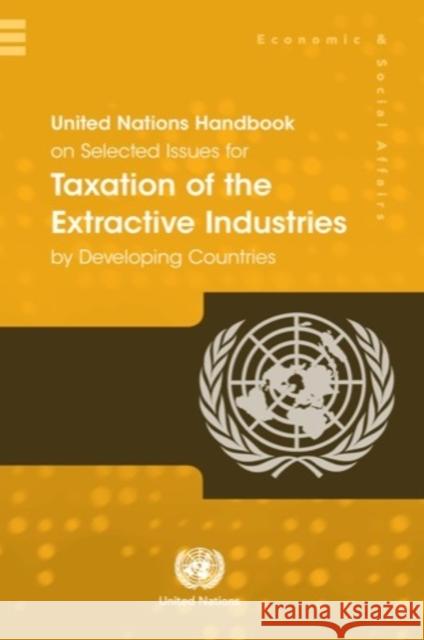 United Nations Handbook on Selected Issues for Taxation of the Extractive Industries by Developing Countries United Nations Publications 9789211591231 United Nations - książka