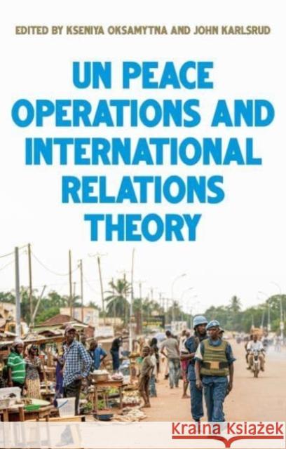 United Nations Peace Operations and International Relations Theory  9781526174482 Manchester University Press - książka