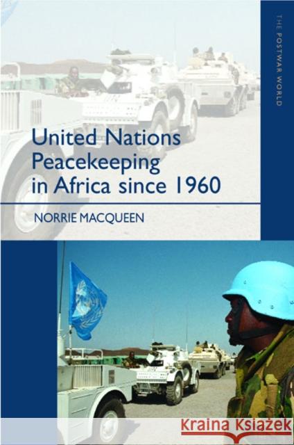 United Nations Peacekeeping in Africa Since 1960 Norrie MacQueen 9780582382534 Longman Publishing Group - książka