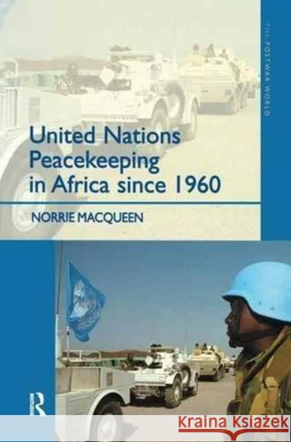 United Nations Peacekeeping in Africa Since 1960 Norrie Macqueen 9781138144477 Routledge - książka