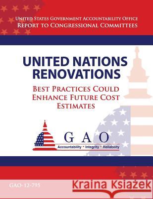 United Nations Renovations: Best Practices Could Enhance Future Cost Estimates Government Accountability Office 9781492993193 Createspace - książka