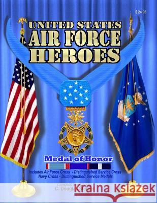 United States Air Force Heroes C. Douglas Sterner 9781539467151 Createspace Independent Publishing Platform - książka