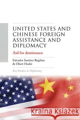 United States and Chinese Foreign Assistance and Diplomacy: Aid for Dominance Obert Hodzi 9781526183194 Manchester University Press - książka
