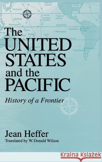 United States and the Pacific: History of a Frontier Heffer, Jean 9780268043087 University of Notre Dame Press - książka