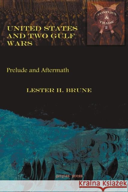 United States and Two Gulf Wars: Prelude and Aftermath Lester Brune 9781593335915 Gorgias Press - książka