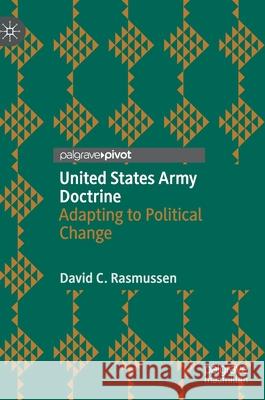 United States Army Doctrine: Adapting to Political Change Rasmussen, David C. 9783030521318 Palgrave MacMillan - książka