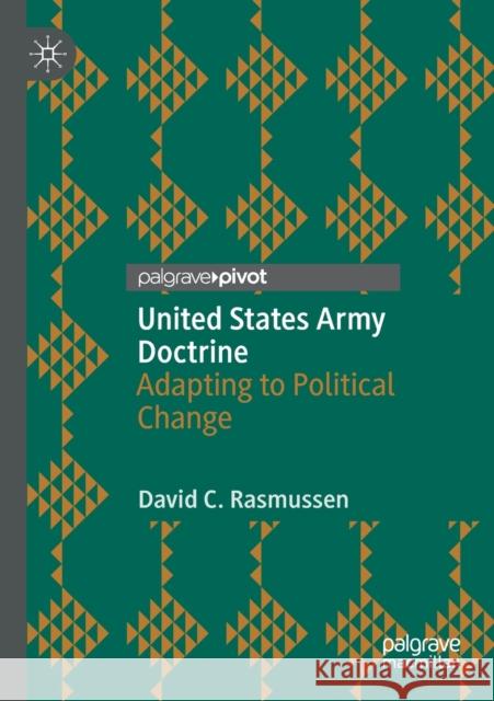 United States Army Doctrine: Adapting to Political Change David C. Rasmussen 9783030521349 Palgrave MacMillan - książka