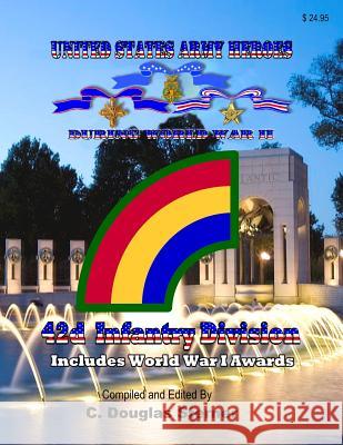 United States Army Heroes During World War II: 42d Infantry Division C. Douglas Sterner 9781099323416 Independently Published - książka