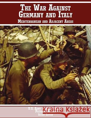 United States Army in World War II, Pictorial Record, War Against Germany: Mediterranean and Adjacent Areas Center of Military History, Us Army 9781780398853 Military Bookshop - książka