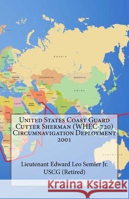 United States Coast Guard Cutter Sherman (WHEC-720) Circumnavigation Deployment 2001 Edward Leo Semler, Jr 9780692623664 Edward L. Semler - książka