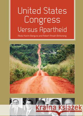 United States Congress Versus Apartheid Abdul Karim Bangura Robert Ansah-Birikorang 9781609278335 University Readers - książka