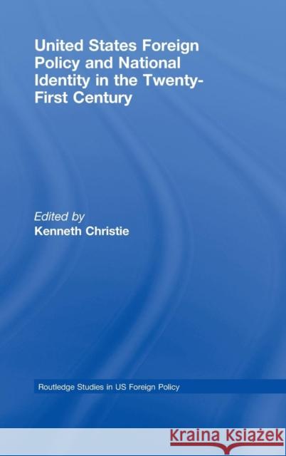 United States Foreign Policy & National Identity in the 21st Century Christie Kennet 9780415466134 Routledge - książka