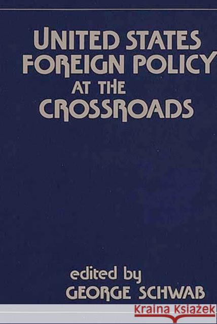 United States Foreign Policy at the Crossroads George Schwab George Schwab 9780313232701 Greenwood Press - książka