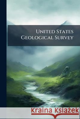 United States Geological Survey Anonymous 9781144803733  - książka