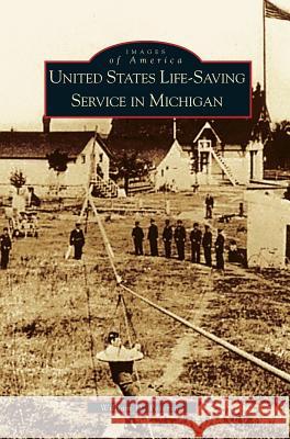 United States Life-Saving Service in Michigan William D Peterson, W Peterson 9781531604851 Arcadia Publishing Library Editions - książka