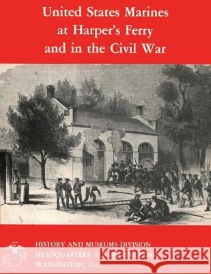 United States Marines at Harper's Ferry and in the Civil War Bernard C. Nalty 9781482085808 Createspace - książka